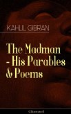 The Madman - His Parables & Poems (Illustrated) (eBook, ePUB)