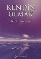 Kendin Olmak Ipler Kimin Elinde - W. Dyer, Wayne