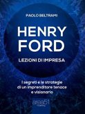 Henry Ford. Lezioni di impresa (eBook, ePUB)
