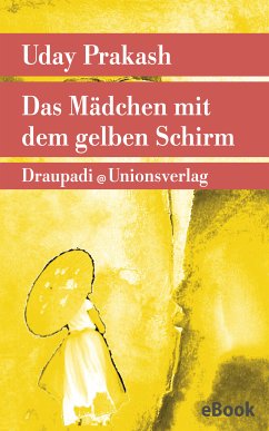 Das Mädchen mit dem gelben Schirm (eBook, ePUB) - Prakash, Uday