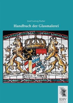 Handbuch der Glasmalerei - Fischer, Josef Ludwig
