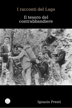 I racconti del Lago- Il tesoro del contrabbandiere (eBook, ePUB) - Presti, Ignazio