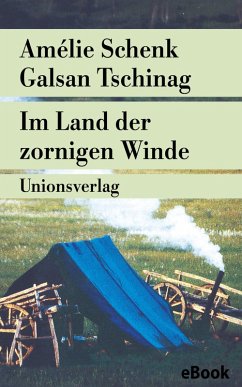 Im Land der zornigen Winde (eBook, ePUB) - Schenk, Amélie; Tschinag, Galsan