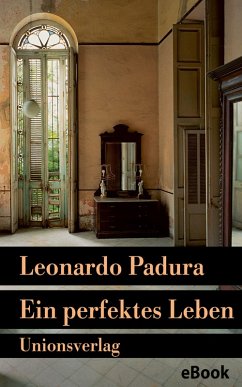Ein perfektes Leben (eBook, ePUB) - Padura, Leonardo