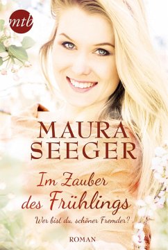 Im Zauber des Frühlings: Wer bist du, schöner Fremder? (eBook, ePUB) - Seger, Maura