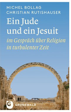 Ein Jude und ein Jesuit (eBook, ePUB) - Bollag, Michel; Rutishauser, Christian