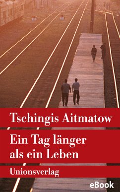 Ein Tag länger als ein Leben (eBook, ePUB) - Aitmatow, Tschingis