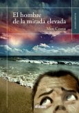 El hombre de la mirada elevada (eBook, ePUB)