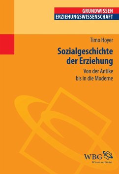 Sozialgeschichte der Erziehung (eBook, ePUB) - Hoyer, Timo