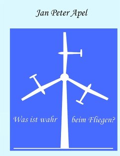 Was ist wahr beim Fliegen? - Apel, Jan P.