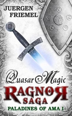 Quasar Magic (Paladins of Ama - Ragnor Saga, #1) (eBook, ePUB) - Friemel, Juergen