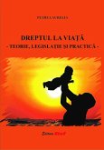 Dreptul la viata - teorie, legislatie si practica- (eBook, ePUB)