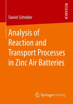 Analysis of Reaction and Transport Processes in Zinc Air Batteries - Schröder, Daniel