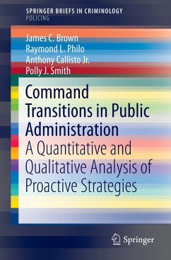 Command Transitions in Public Administration - Brown, James C.;Philo, Raymond L.;Callisto Jr., Anthony
