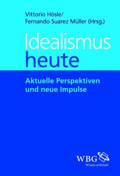Idealismus Heute (eBook, ePUB) - Hösle, Vittorio; Suarez Müller, Fernando; Illies, Christian; Meixner, Uwe; Wandschneider, Dieter