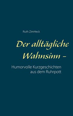 Der alltägliche Wahnsinn - - ZimHeck, Ruth