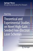 Theoretical and Experimental Studies on Novel High-Gain Seeded Free-Electron Laser Schemes Theoretical and Experimental Studies on Novel High-Gain Seeded Free-Electron Laser Schemes