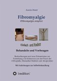 Fibromyalgie (Fibromyalgia simplex) einfach und anders behandeln und vorbeugen