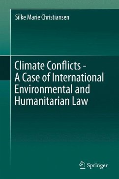 Climate Conflicts - A Case of International Environmental and Humanitarian Law - Christiansen, Silke Marie