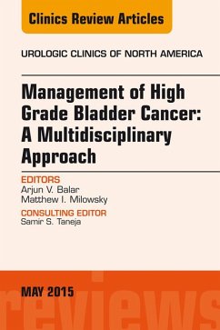 Cover Management of High Grade Bladder Cancer: A Multidisciplinary Approach, An Issue of Urologic Clinics (eBook, ePUB)