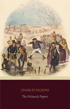 The Pickwick Papers (Centaur Classics) (eBook, ePUB) - Classics, Centaur; Dickens, Charles