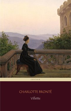 Villette (Centaur Classics) (eBook, ePUB) - Brontë, Charlotte; Brontë, Charlotte