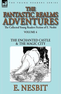 The Collected Young Readers Fiction of E. Nesbit-Volume 4 - Nesbit, E.