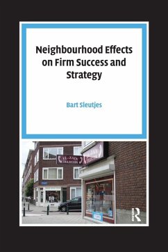Neighbourhood Effects on Firm Success and Strategy - Sleutjes, Bart