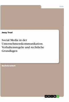Social Media in der Unternehmenskommunikation. Verhaltensregeln und rechtliche Grundlagen - Trcol, Jessy