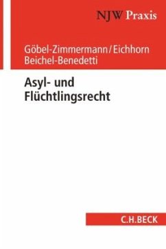 Asyl- und Flüchtlingsrecht - Göbel-Zimmermann, Ralph;Beichel-Benedetti, Stephan;Eichhorn, Alexander