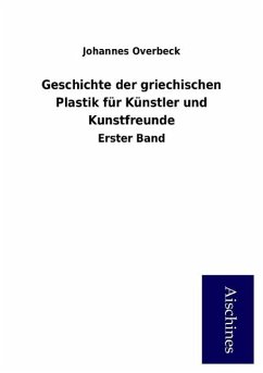 Geschichte der griechischen Plastik für Künstler und Kunstfreunde: Erster Band