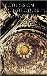 Lectures on Architecture and Painting (eBook, ePUB) - Ruskin, John