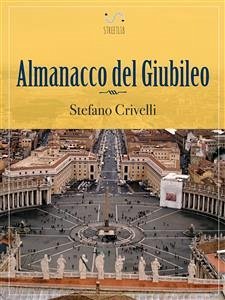 Almanacco del Giubileo (fixed-layout eBook, ePUB) - Crivelli, Stefano