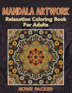 Mandala Artwork: Relaxation Coloring Book for Adults - Packer, Bowe