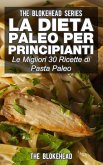 La dieta Paleo per principianti: le migliori 30 ricette di pasta Paleo (eBook, ePUB)