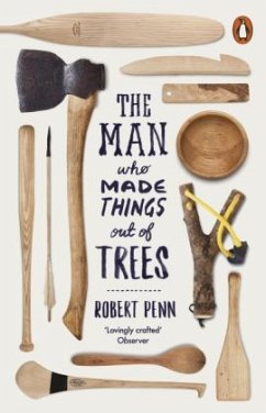 The Man Who Made Things Out of Trees - Penn, Robert