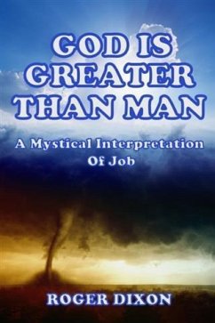 God Is Greater Than Man: A Mystical Interpretation of Job (eBook, ePUB) - Dixon, Roger