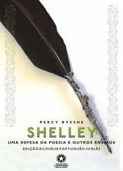 Uma Defesa da Poesia e Outros Ensaios (Edição Bilíngue) (eBook, ePUB) - Shelley, Percy Bysshe