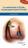 Motivation a l'ecole un passeport pour l'avenir (La) (eBook, ePUB)