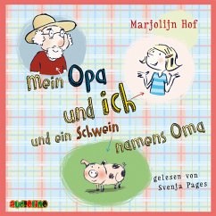 Mein Opa und ich und ein Schwein namens Oma (MP3-Download) - Hof, Marjoljn