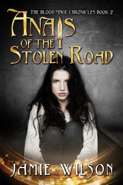 Anais of the Stolen Road (Blood Mage Chronicles, #2) (eBook, ePUB) - Wilson, Jamie