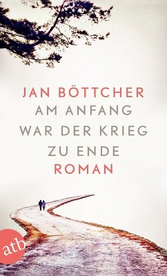 Am Anfang war der Krieg zu Ende (eBook, ePUB) - Böttcher, Jan