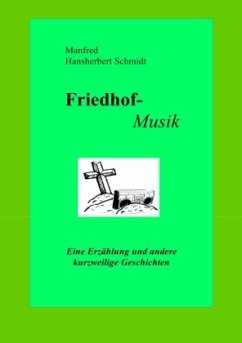 Friedhof-Musik - Schmidt, Manfred Hansherbert