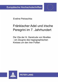 Fränkischer Adel und irische Peregrini im 7. Jahrhundert - Petraschka, Eveline