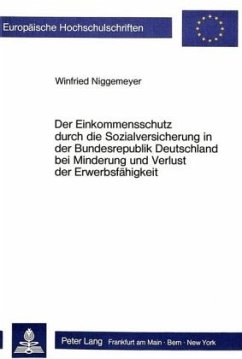 Der Einkommensschutz durch die Sozialversicherung in der Bundesrepublik Deutschland bei Minderung und Verlust der Erwerb - Niggemeyer, Winfried