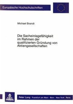 Die Sacheinlagefähigkeit im Rahmen der qualifizierten Gründung von Aktiengesellschaften - Brandt, Michael