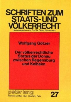 Der völkerrechtliche Status der Donau zwischen Regensburg und Kelheim - Götzer, Wolfgang