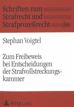 Zum Freibeweis bei Entscheidungen der Strafvollstreckungskammer - Voigtel, Stephan