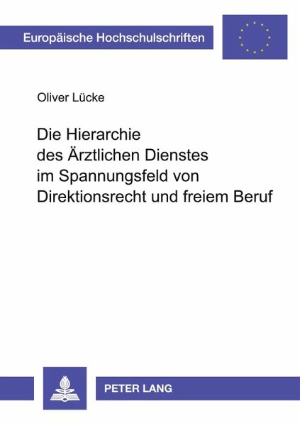 Die Hierarchie des Ärztlichen Dienstes im Spannungsfeld von Direktionsrecht und freiem Beruf