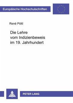 Die Lehre vom Indizienbeweis im 19. Jahrhundert - Pöltl, René